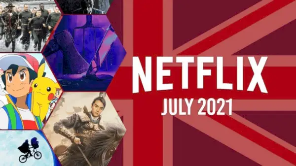 A Netflix hamarosan megjelenik az Egyesült Királyságban, 2021. július