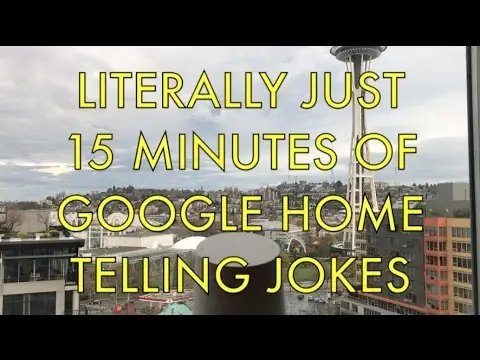 15 minute de glume de la Google Home. Asta este. Nimic altceva. De ce mai citești acest titlu?