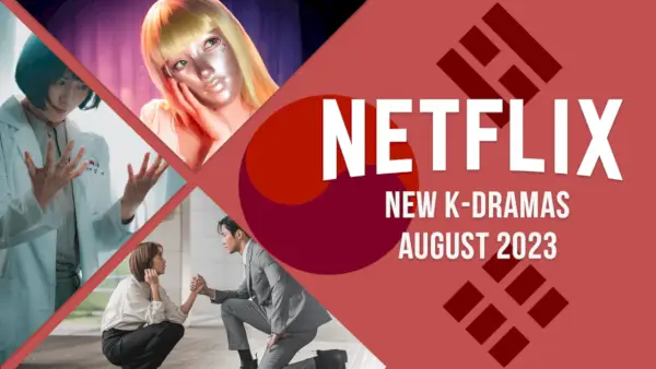 K 드라마가 2023년 8월 Netflix에 출시됩니다