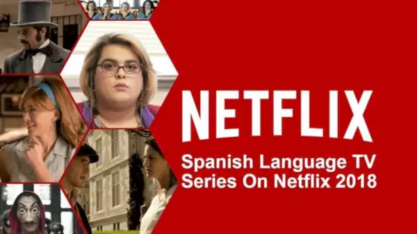 Serialul Netflix Spaniol