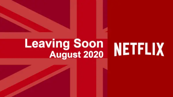 Filmler ve Diziler Ağustos 2020'de Netflix Birleşik Krallık'tan Ayrılıyor