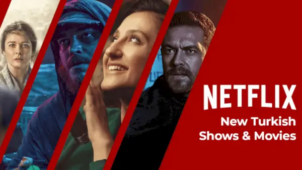 Noi filme turcești prezintă Netflix 2021