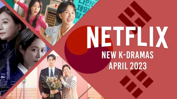 2023 年 4 月に Netflix で新作韓国ドラマが配信