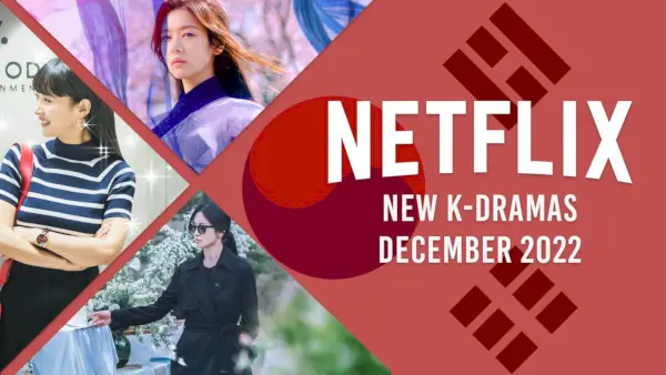 Uudet K-Dramat Netflixissä joulukuussa 2022