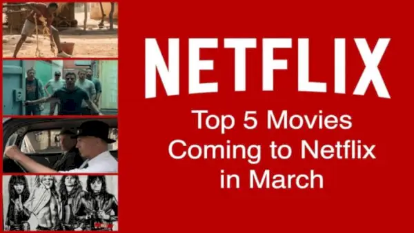 Top 5 des films à venir sur Netflix en mars 2019