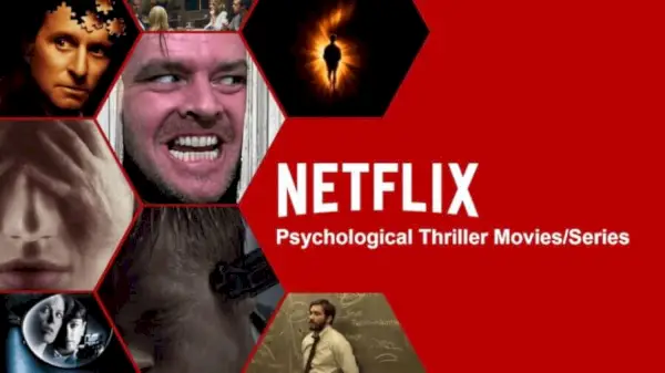 Fiecare serial și film de thriller psihologic de pe Netflix