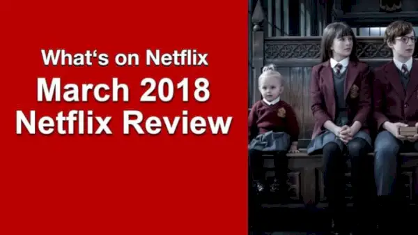 Lista completa de títulos adicionados à Netflix em março de 2018