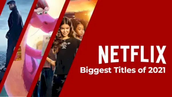 أكبر العناوين على Netflix في عام 2021 وفقًا لأفضل 10 أفلام