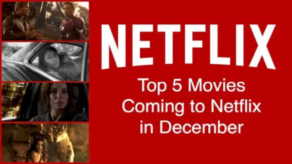 Topp 5 filmer som kommer til Netflix USA i desember 2018